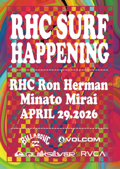RHC SURF HAPPENING
4.29 (Wed) @ RHC Ron Herman Minato Mirai