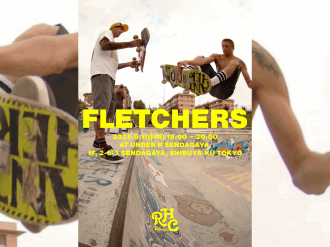 FLETCHERS × RHC
9.11(Fri) 18:00 ~ 20:00 @UNDER R SENDAGAYA