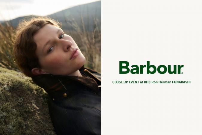 Barbour Special Close Up Event ｜RHC Ron Herman FUNABASHI 1st Anniversary 10.31 (sat) ~ 11.8(sun)