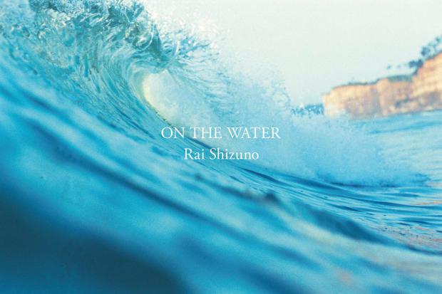 Rai Shizuno 「ON THE WATER」Exhibition & Reception Party