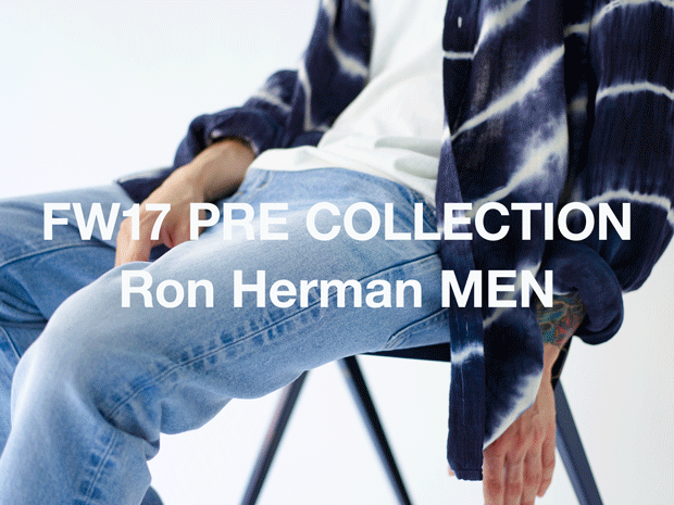 Ron Herman Men 2017 FW Pre Collection Start@ 6.9(Fri) 